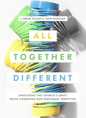 All Together Different: Upholding the Church's Unity While Honoring Our Individual Identities