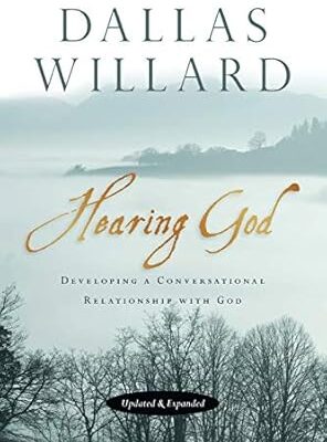 Hearing God: Developing a Conversational Relationship with God