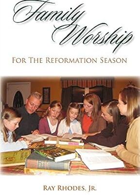 Family Worship for the Reformation Season