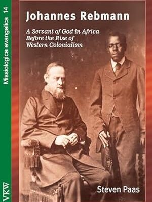 Johannes Rebmann: A Servant of God in Africa Before the Rise of Western Colonialism