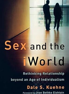 Sex and the i World: Rethinking Relationship beyond an Age of Individualism