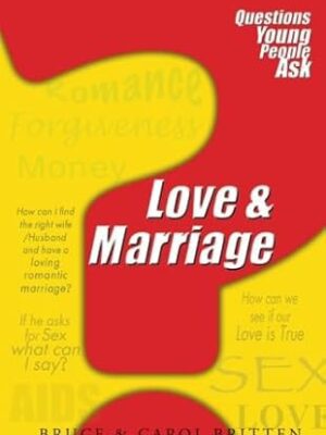 Love & Marriage: Questions Young People Ask