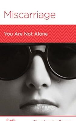 Miscarriage: You are Not Alone