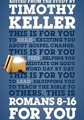 Romans 8-16 For You: For reading, for feeding, for leading (God's Word For You - Romans Series Book 2)