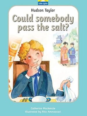 Hudson Taylor: Could somebody pass the salt?