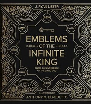 Emblems of the Infinite King: Enter the Knowledge of the Living God