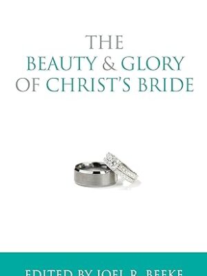 The Beauty and Glory of Christ's Bride