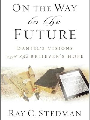 On the Way to the Future: Daniel’s Visions and the Believer’s Hope