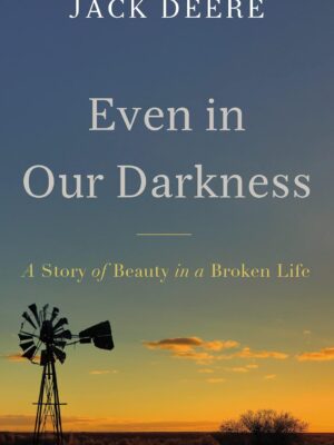 Even in Our Darkness: A Story of Beauty in a Broken Life