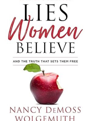 Lies Women Believe: And the Truth that Sets Them Free