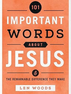 101 Important Words about Jesus: And the Remarkable Difference They Make