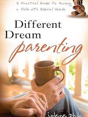 Different Dream Parenting: A Practical Guide to Raising a Child with Special Needs