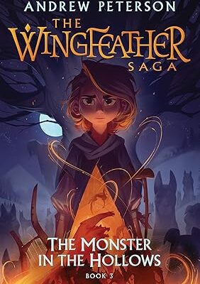 The Monster in the Hollows: The Wingfeather Saga Book 3