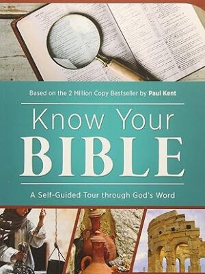 Know Your Bible: A Self-Guided Tour through God’s Word (Illustrated Bible Handbook Series)