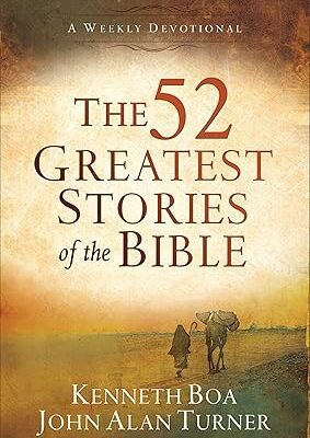 The 52 Greatest Stories of the Bible: A Weekly Devotional