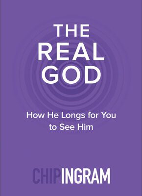 The Real God: How He Longs for You to See Him