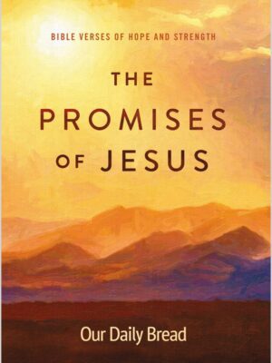 The Promises of Jesus: Bible Verses of Hope and Strength