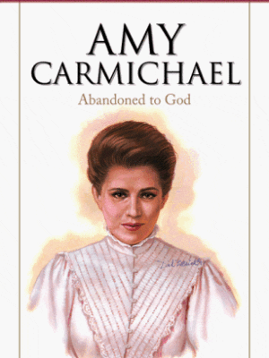 Amy Carmichael: A Life Abandoned to God (Heroes of the faith)