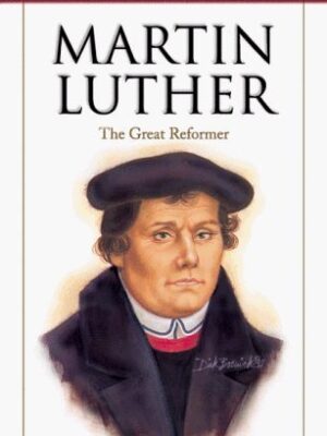 Martin Luther: The Great Reformer (Heroes of the Faith)