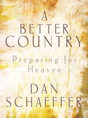 A Better Country: Preparing for Heaven