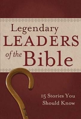 Legendary Leaders of the Bible: 15 Stories You Should Know (VALUE BOOKS)