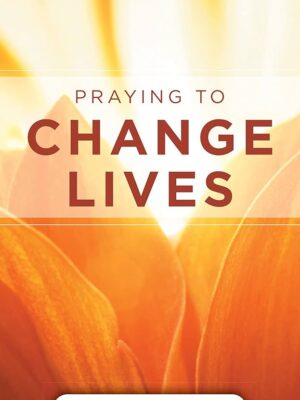 Praying to Change Lives (Our Daily Bread Guides to Everyday Life)