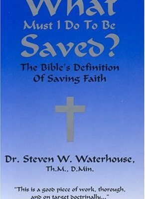 What Must I Do to Be Saved? The Bible's Definition of Saving Faith