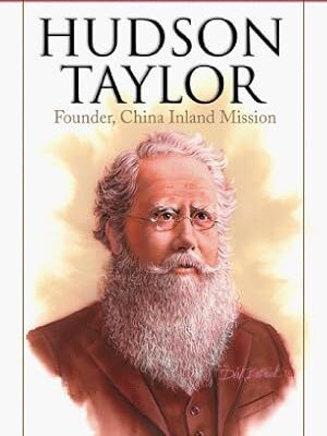 Hudson Taylor: Founder, China Inland Mission (Heroes of the Faith)