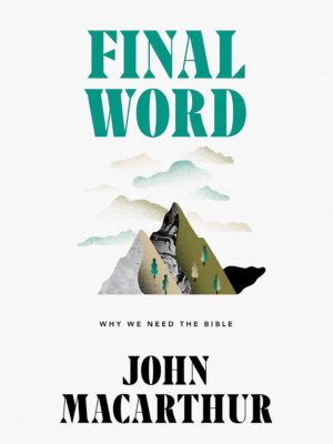 Final Word: Why We Need the Bible