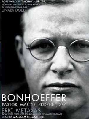 Bonhoeffer: Pastor, Martyr, Prophet, Spy