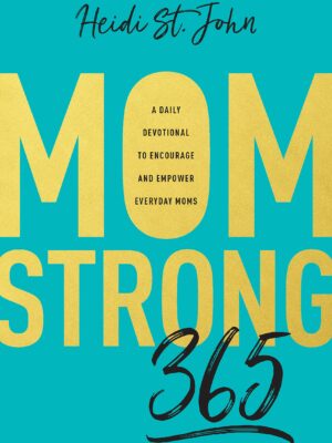 MomStrong 365: A Daily Devotional to Encourage and Empower Everyday Mom