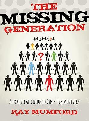 The Missing Generation - A Practical Guide to 20s 30s Ministry