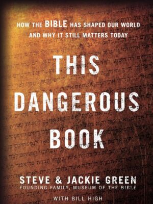 This Dangerous Book: How the Bible Has Shaped Our World and Why It Still Matters Today