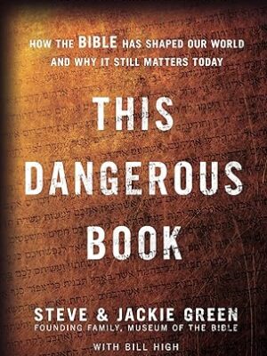 This Dangerous Book: How the Bible Has Shaped Our World and Why It Still Matters Today