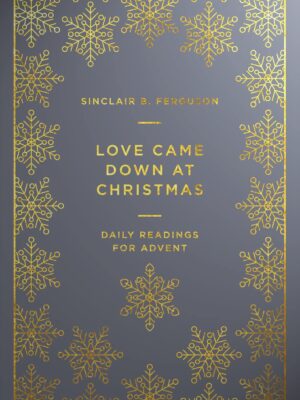 Love Came Down at Christmas: A Daily Advent Devotional