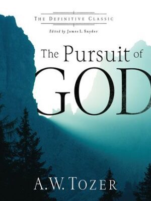 The Pursuit of God (The Definitive Classic)