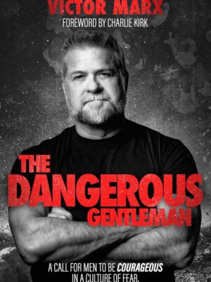 The Dangerous Gentleman: A Call for Men to be Courageous in a Culture of Fear