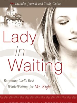 Lady in Waiting: Becoming God's Best While Waiting for Mr. Right, Expanded Edition