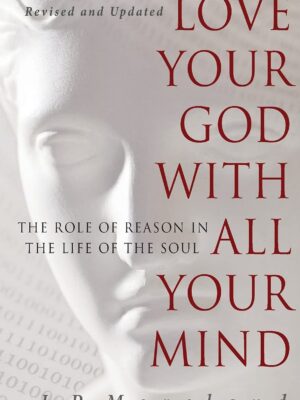 Love Your God with All Your Mind: The Role of Reason in the Life of the Soul