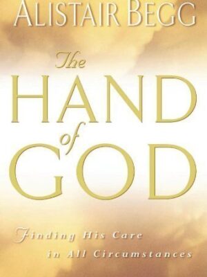 The Hand of God: Finding His Care in All Circumstances