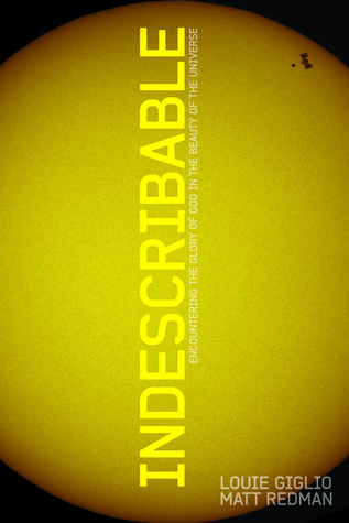 Indescribable: Encountering the Glory of God in the Beauty of the Universe