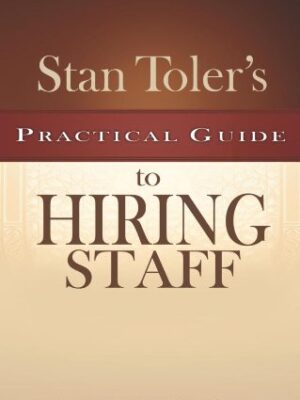 Stan Toler's Practical Guide to Hiring Staff