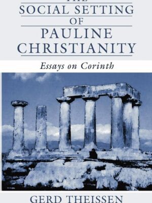 The Social Setting of Pauline Christianity: Essays on Corinth