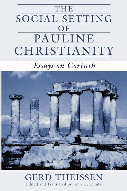 The Social Setting of Pauline Christianity: Essays on Corinth