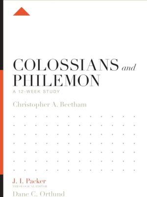 Colossians and Philemon: A 12-Week Study (Knowing the Bible)