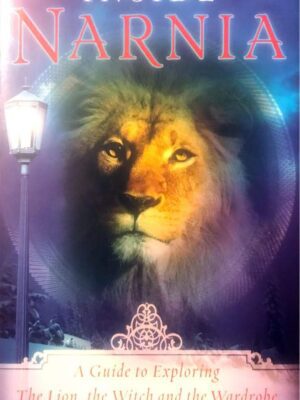 Inside Narnia: A Guide to Exploring The Lion, the Witch and the Wardrobe