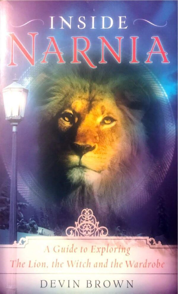Inside Narnia: A Guide to Exploring The Lion, the Witch and the Wardrobe