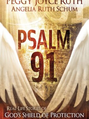 Psalm 91: Real-Life Stories of God's Shield of Protection And What This Psalm Means for You & Those You Love