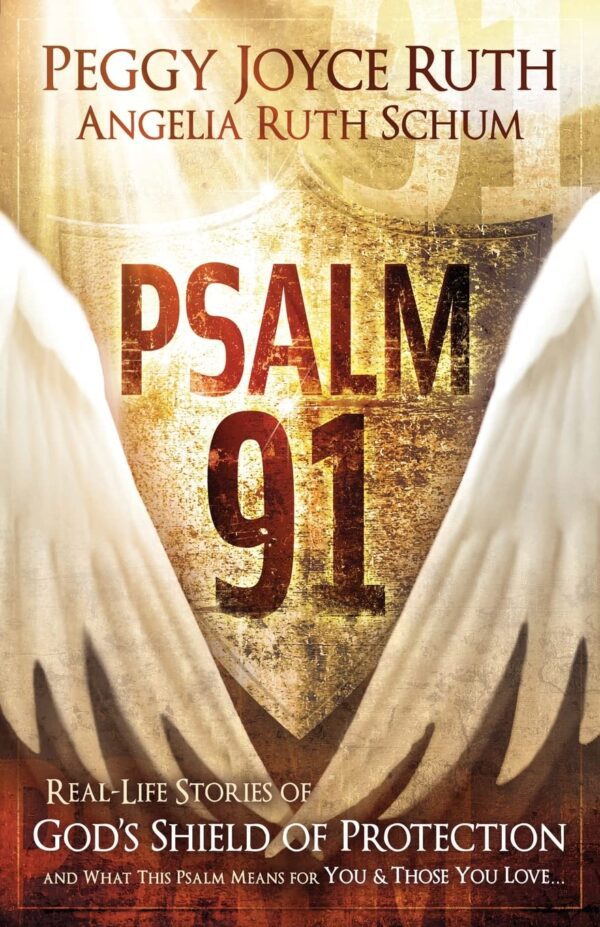 Psalm 91: Real-Life Stories of God's Shield of Protection And What This Psalm Means for You & Those You Love