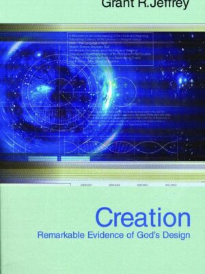 Creation: Remarkable Evidence of God's Design
